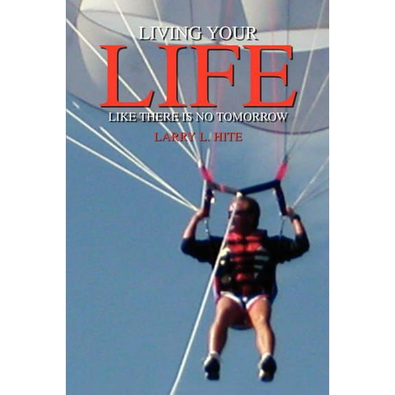 Living Your Life Like There is No Tomorrow Paperback Larry Hite