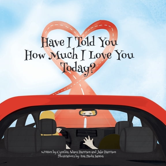 Have I Told You How Much I Love You Today?, (Paperback)