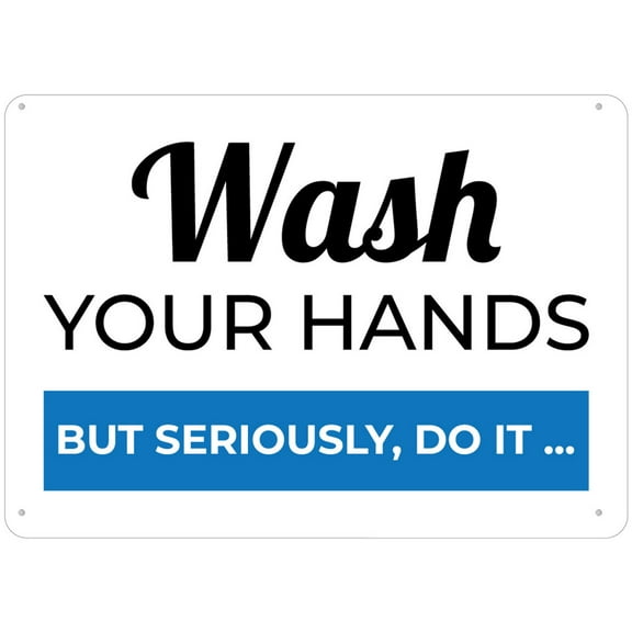 Wash Your Hands But Seriously Do It Sign For Home 12X8 Inch Rust Free Aluminum,Uv Ink Printing,Durable/Weatherproof Up To 7 Years Outdoor
