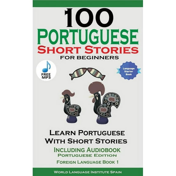 100 Portuguese Short Stories for Beginners Learn Portuguese with Stories Including Audiobook, (Hardcover)
