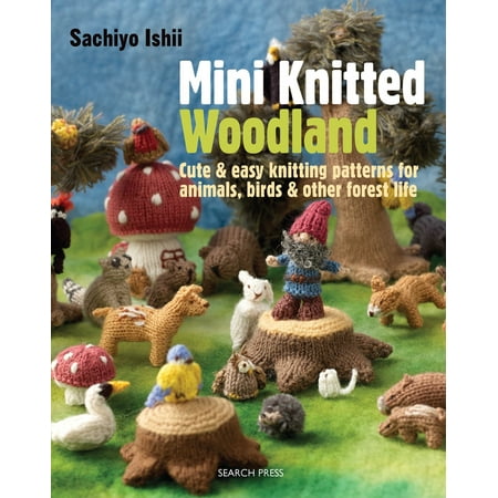 Mini Knitted Woodland Cute Easy Knitting Patterns For Mini Knitted Woodland Cute Easy Knitting Patterns For