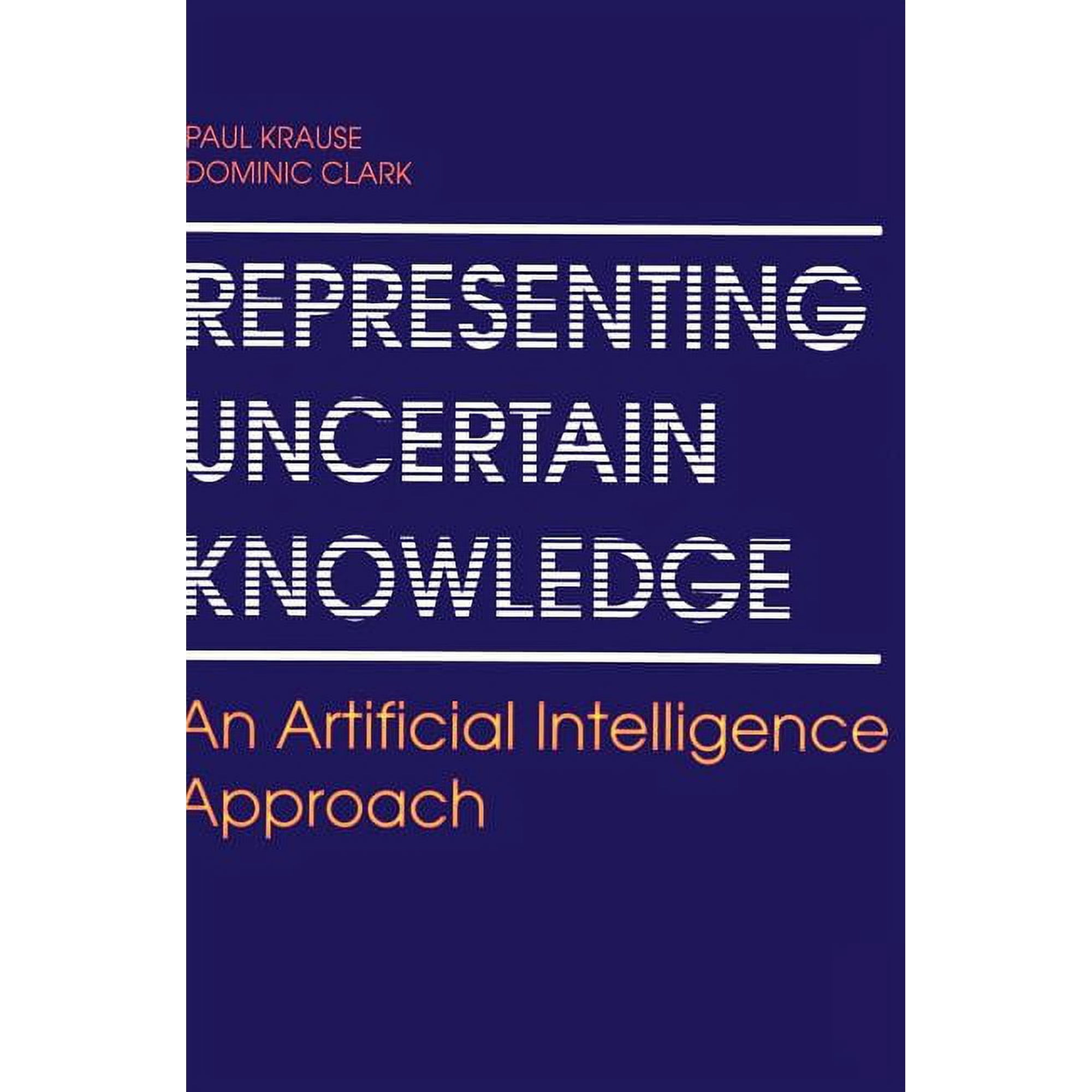 Representing Uncertain Knowledge: An Artificial Intelligence Approach (Hardcover)