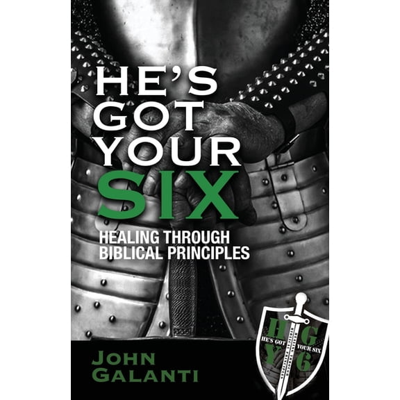 He's Got Your Six: Healing Through Biblical Principles, (Paperback)