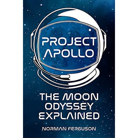 Pre-Owned Project Apollo: The Moon Odyssey Explained, 9780750989787, 0750989785, Hardcover,