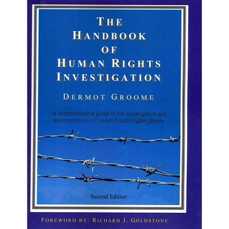 The Handbook of Human Rights Investigation: A Comprehensive Guide to the Investigation and Documentation of Violent Human Rights Abuses