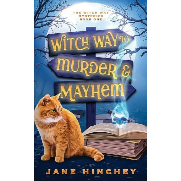 Witch Way Witch Way to Murder & Mayhem: A Witch Way Paranormal Cozy Mystery #1, Book 1, (Paperback)