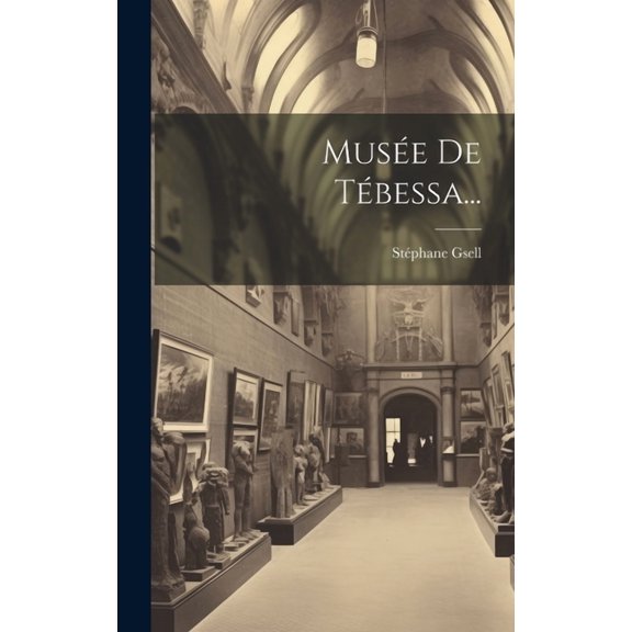 Musée De Tébessa... (Hardcover)