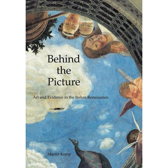 Behind the Picture : Art and Evidence in the Italian Renaissance (Paperback)