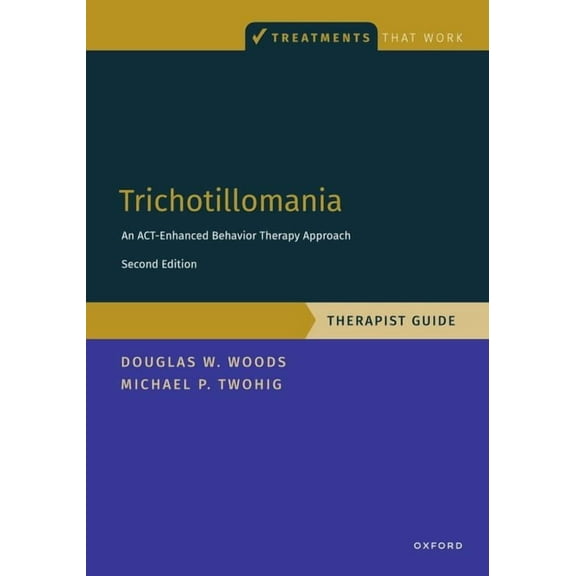 Treatments That Work Trichotillomania: Therapist Guide: An Act-Enhanced Behavior Therapy Approach Therapist Guide, (Paperback)