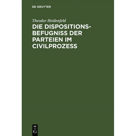Die DispositionsbefugniÃ der Parteien im CivilprozeÃ, (Hardcover)