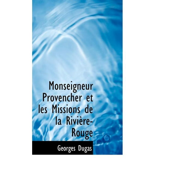 Monseigneur Provencher Et Les Missions de La Rivi Re-Rouge (Hardcover)