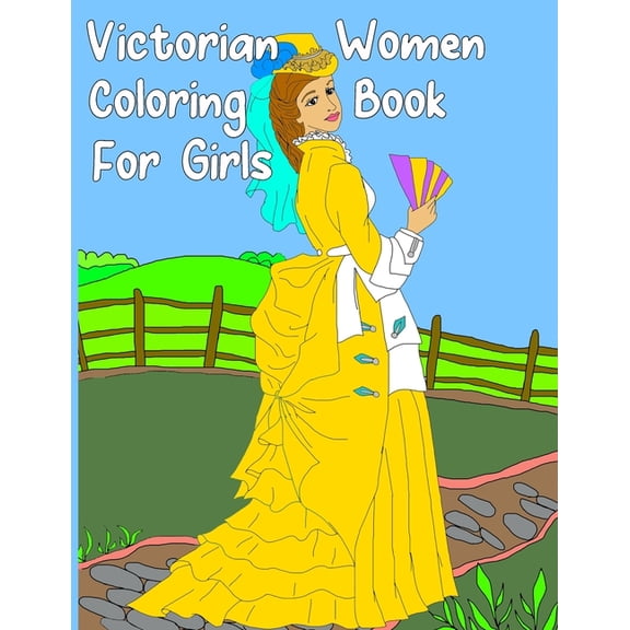 Victorian Women Coloring Book for Girls : Gorgeous Women in Vintage Dresses - Beginner Friendly Designs, Fun for All Ages (Paperback)