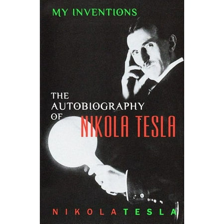 My Inventions : The Autobiography of Nikola Tesla
