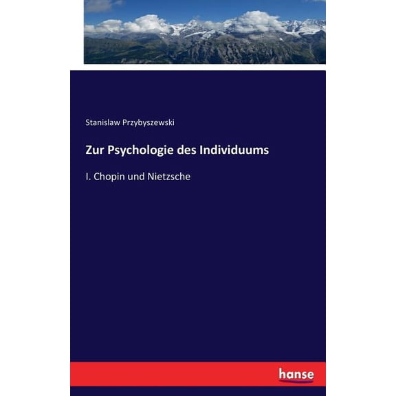 Zur Psychologie des Individuums: I. Chopin und Nietzsche, (Paperback)