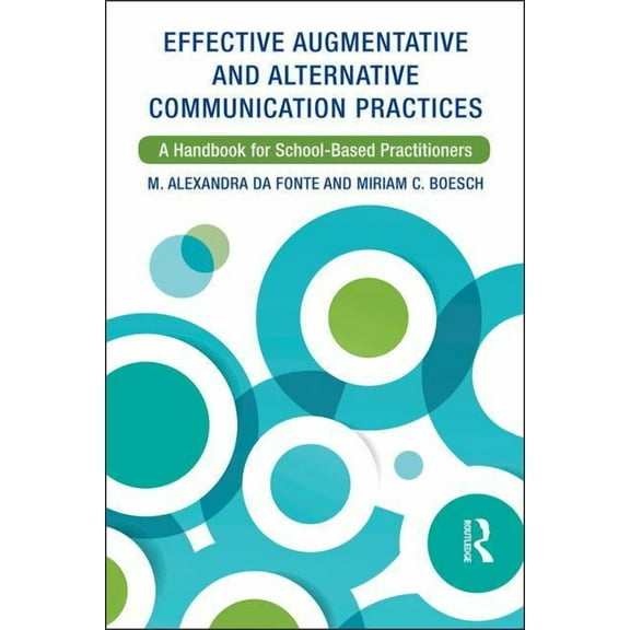 Effective Augmentative and Alternative Communication Practices: A Handbook for School-Based Practitioners (Paperback)