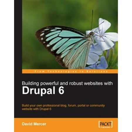 Building Powerful and Robust Websites with Drupal 6 -
