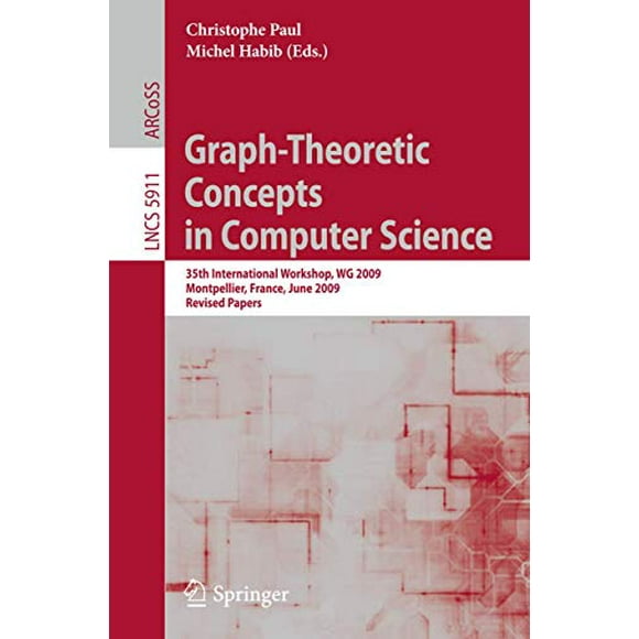 Graph-Theoretic Concepts en Informatique: 35e Atelier International, WG 2009, Montpellier, France, 24-26 Juin 2009, Papiers Revisés (Notes de Crise en Informatique)