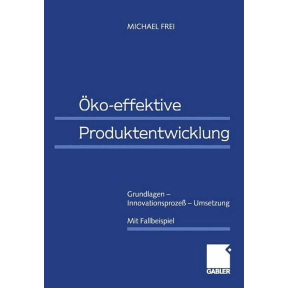 Ãko-Effektive Produktentwicklung: Grundlagen -- InnovationsprozeÃ -- Umsetzung, (Paperback)