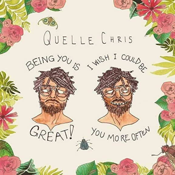 Quelle Chris - Being You Is Great, I Wish I Could Be You More Often - CD