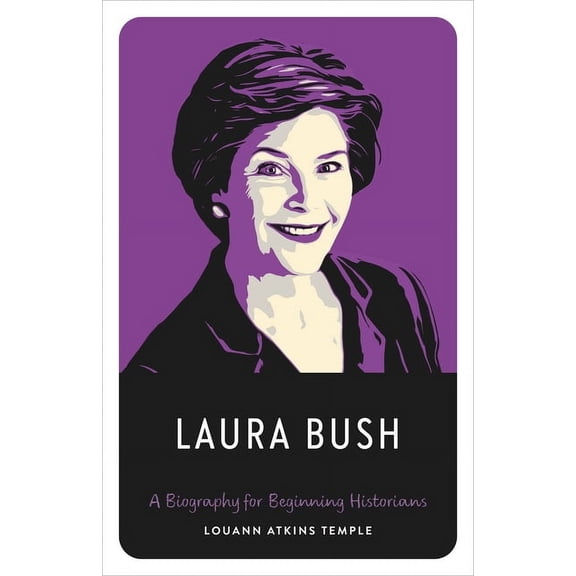 Laura Bush: A Biography for Beginning Historians, (Paperback)