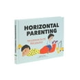 thumbnail image 2 of Horizontal Parenting: How to Entertain Your Kid While Lying Down, (Hardcover), 2 of 7