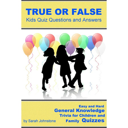 True or False Pub Quiz Questions and Answers: Easy & Hard General Knowledge Trivia for Pub and Family Quizzes - (Best True Or False Questions)