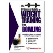 The Ultimate Guide To Weight Training for Bowling (The Ultimate Guide to Weight Training for Sports, 5) (The Ultimate Guide to Weight Training for Sports, ... Guide to Weight..., Used [Paperback]