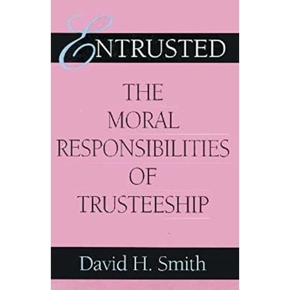 Pre-Owned Entrusted: The Moral Responsibilities of Trusteeship (Hardcover) 0253353319 9780253353313