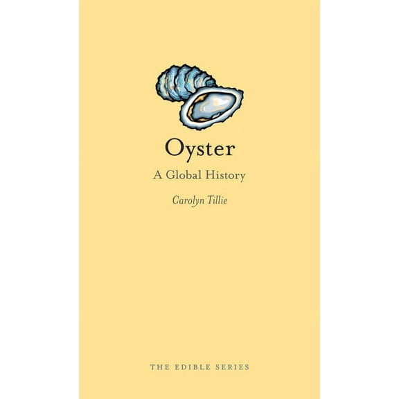 Edible: Oyster : A Global History (Hardcover)