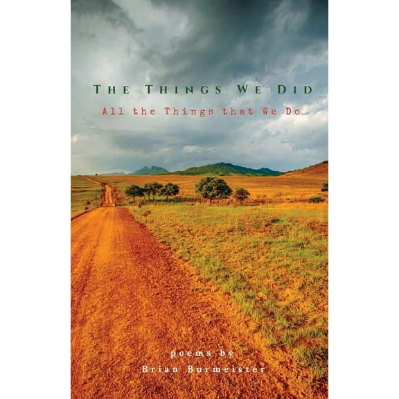 The Things We Did, All the Things that We Do (Paperback) by Brian Burmeister