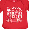 thumbnail image 4 of Inktastic Dear Santa, My Brother Did It Funny Christmas Boys or Girls Long Sleeve Baby Bodysuit, 4 of 5