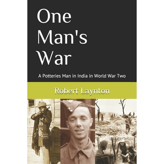 One Man's War: A Potteries Man in India in World War Two (Paperback)