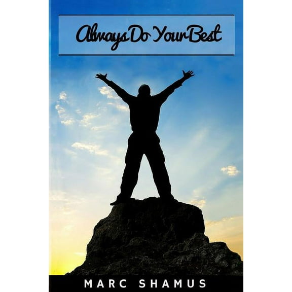 Always Do Your Best: Guide To Be A Top Achiever (Paperback)