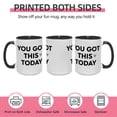 thumbnail image 2 of "YOU GOT THIS TODAY" 15oz Motivational Ceramic Mug - Uplifting & Durable Drinkware for Daily Encouragement, 2 of 8