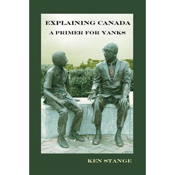Explaining Canada: A Primer for Yanks (Paperback)
