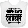 thumbnail image 3 of Inktastic Only the Best Nephews Get Promoted to Cousin Boys or Girls Baby Bib, 3 of 4