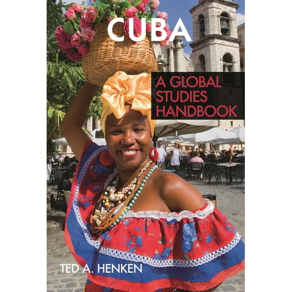 Global Studies: Latin America & the Caribbean: Cuba: A Global Studies Handbook (Hardcover)