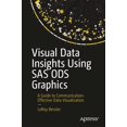 thumbnail image 1 of Visual Data Insights Using SAS ODS Graphics: A Guide to Communication-Effective Data Visualization, 1 of 1