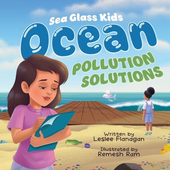 Seaglass Kids Ocean Pollution Solutions: An Inspiring Environmental Adventure for Young Ocean Advocates Ages 6-10, Book 2, (Paperback)