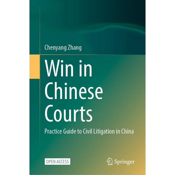 Win in Chinese Courts: Practice Guide to Civil Litigation in China, (Hardcover)
