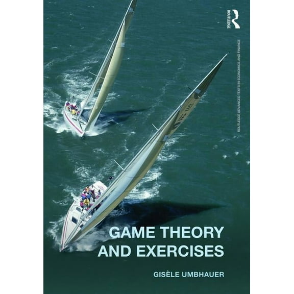 Routledge Advanced Texts in Economics an Game Theory and Exercises, (Paperback)