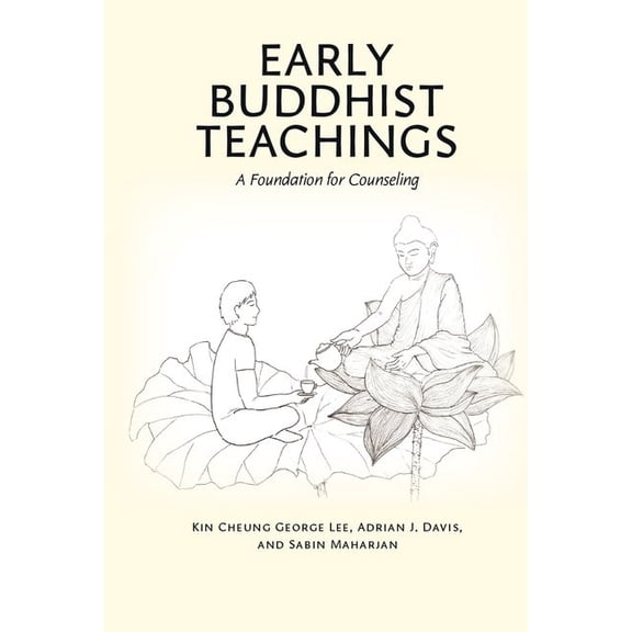Early Buddhist Teachings: A Foundation for Counseling, (Hardcover)