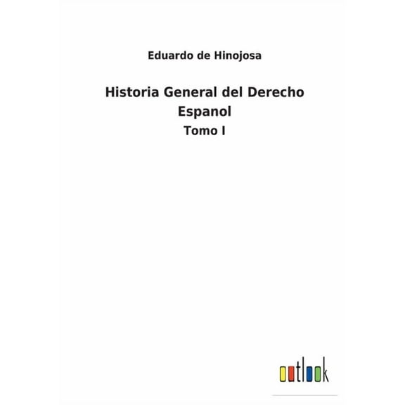 Historia General del Derecho Espanol: Tomo I (Paperback)