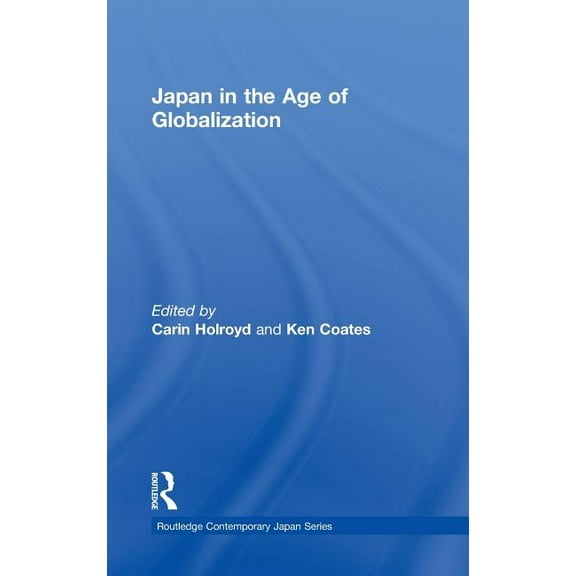 Routledge Contemporary Japan Japan in the Age of Globalization, (Hardcover)