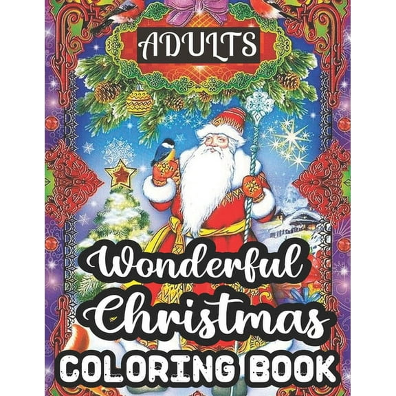 Adults Wonderful Christmas Coloring Book: 50 Beautiful Happy Holiday Christmas Relaxation And Stress Relief Wonderful Christmas Coloring Book. (Paperback)