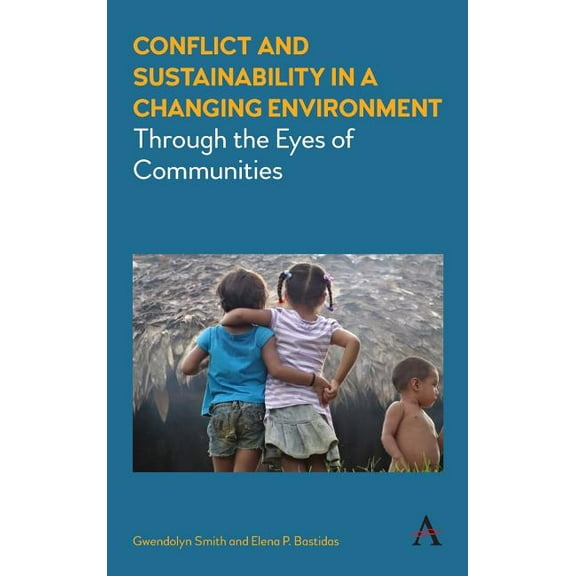 Anthem Environment and Sustainability In Conflict and Sustainability in a Changing Environment: Through the Eyes of Communities, Book 1, (Hardcover)