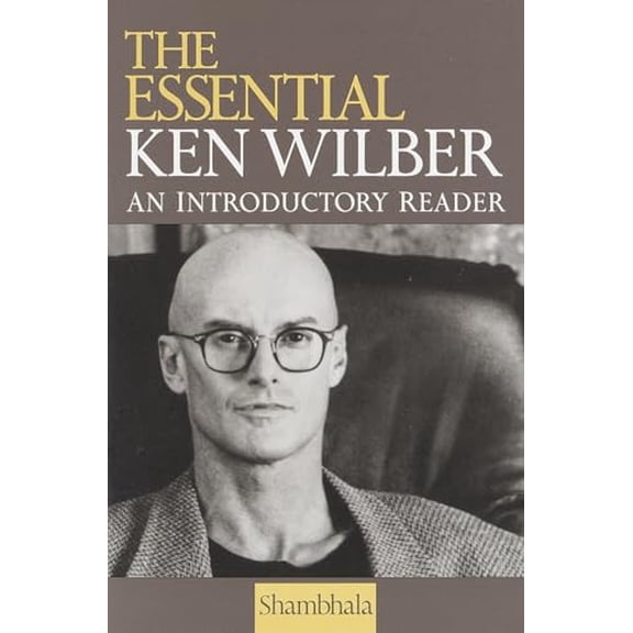 Pre-Owned The Essential Ken Wilber (Paperback) 1570623791 9781570623790