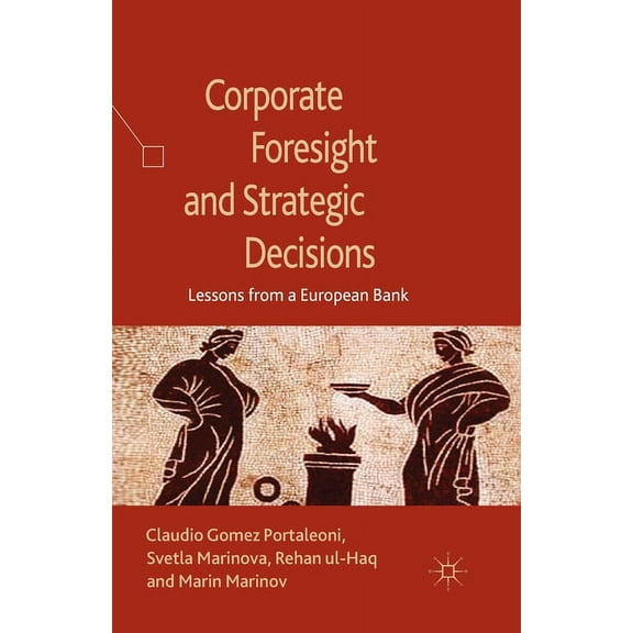 Corporate Foresight and Strategic Decisions: Lessons from a European Bank (Paperback)