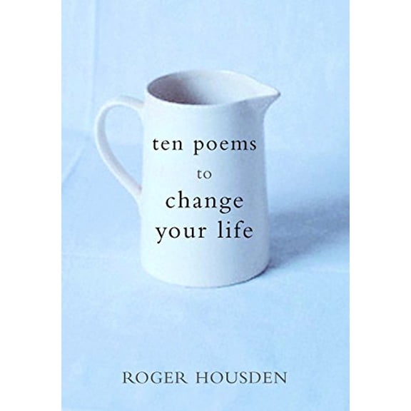 Pre-Owned Ten Poems to Change Your Life (Hardcover) 0609609017 9780609609019