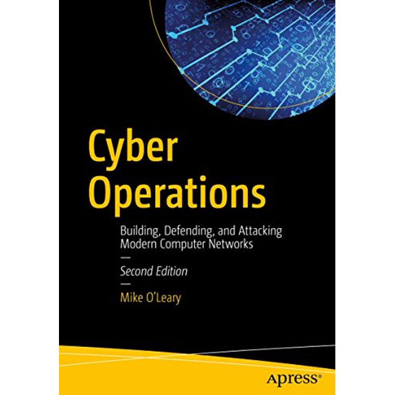 Pre-Owned Cyber Operations: Building, Defending, and Attacking Modern Computer Networks, 9781484242933, 1484242939, Paperback, Second edition